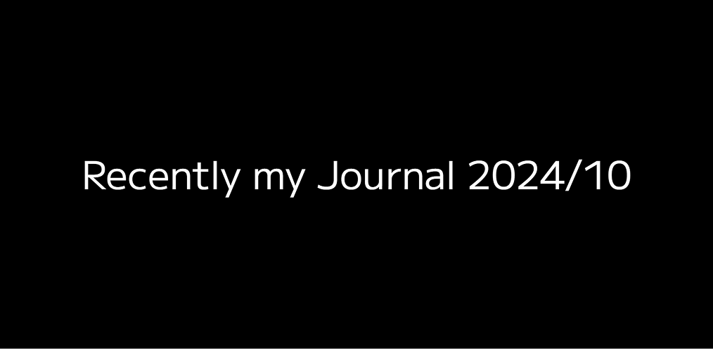 Recently my Journal 2024/10